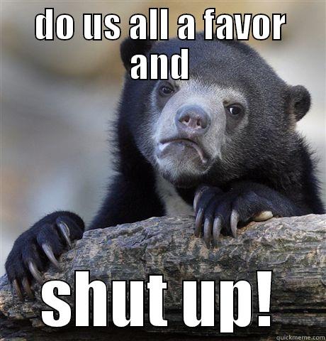 DO US ALL A FAVOR AND SHUT UP! Confession Bear