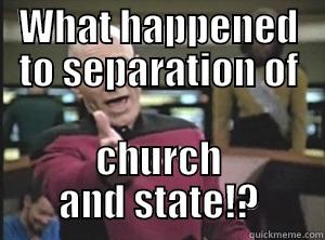 WHAT HAPPENED TO SEPARATION OF CHURCH AND STATE!? Annoyed Picard