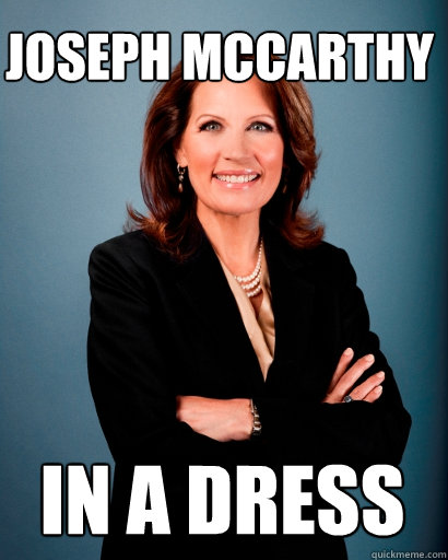Joseph McCarthy In a dress  Whites Rule Bachmann
