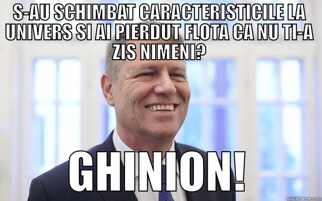 S-AU SCHIMBAT CARACTERISTICILE LA UNIVERS SI AI PIERDUT FLOTA CA NU TI-A ZIS NIMENI? GHINION! Misc