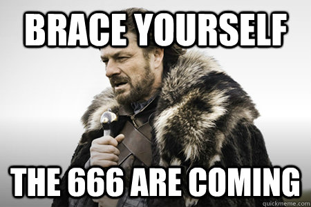 Brace yourself The 666 are coming  Bday game of thrones