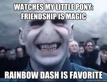 watches my little pony: friendship is magic rainbow dash is favorite  Vicious Voldemort