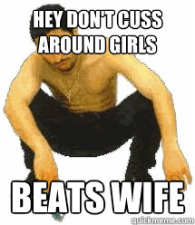 hey don't cuss around girls beats wife  