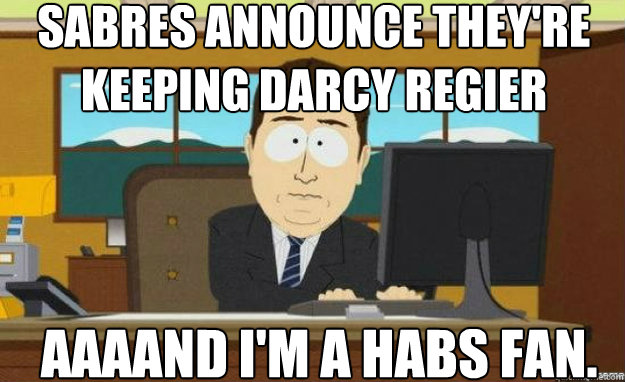 Sabres Announce they're Keeping Darcy Regier  AAAAND I'm a habs fan.   aaaand its gone