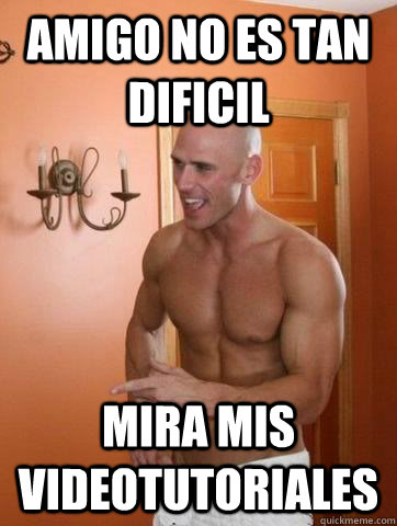 amigo no es tan dificil mira mis videotutoriales  Deep Johnny Sins