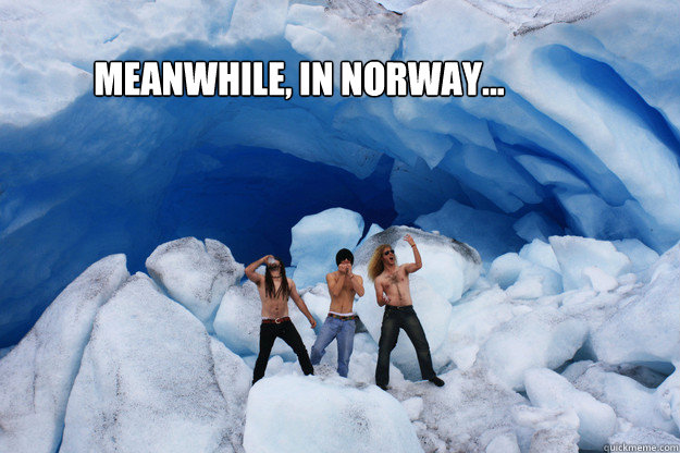 Meanwhile, in Norway...  Meanwhile in Norway