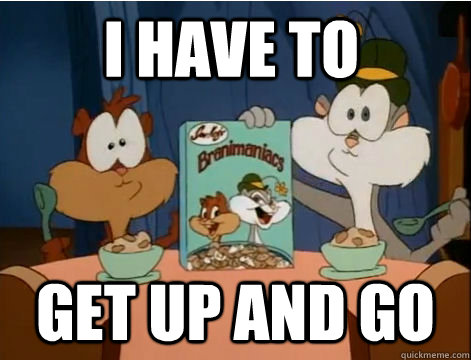 I Have to GET UP AND GO  Bouncy StarToonsI Have To Get Up A Go