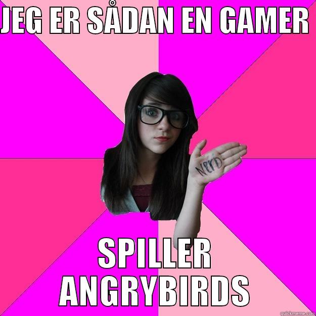 nerd girl  - JEG ER SÅDAN EN GAMER  SPILLER ANGRYBIRDS Idiot Nerd Girl