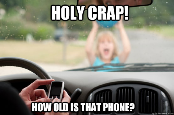 Holy crap! How old is that phone?  Texting While Driving