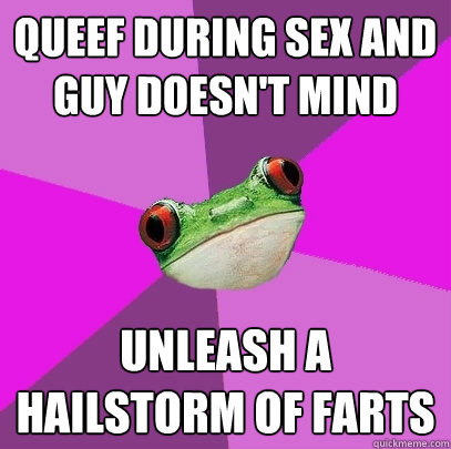 queef during sex and guy doesn't mind unleash a hailstorm of farts  Foul Bachelorette Frog