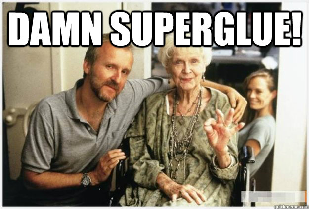 Damn superglue!  - Damn superglue!   Titanic superglue