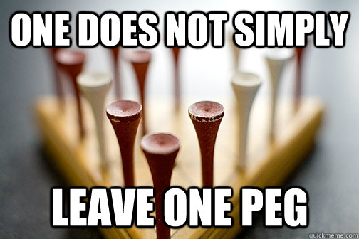 one does not simply leave one peg - one does not simply leave one peg  Misc