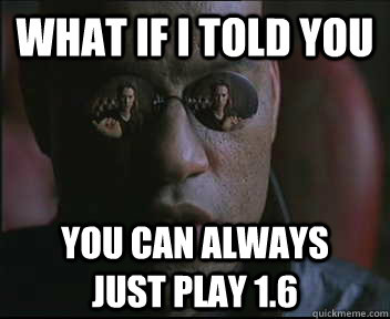 What if I told you You can always just play 1.6  Morpheus SC