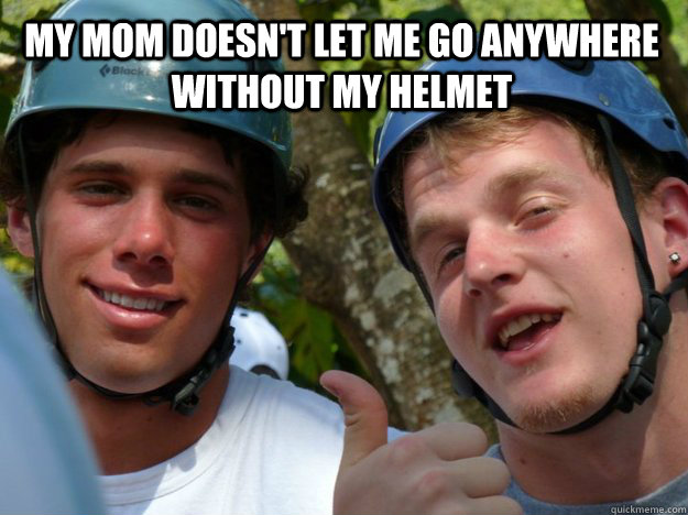 My mom doesn't let me go anywhere without my helmet  Mark Palmer