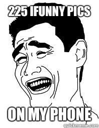 225 iFunny pics On my phone  Bitch please