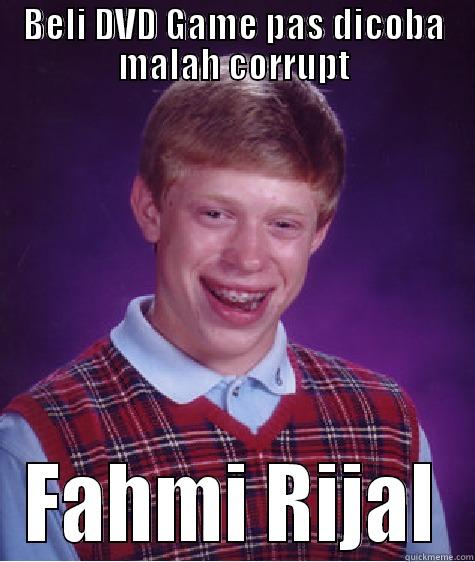 BELI DVD GAME PAS DICOBA MALAH CORRUPT FAHMI RIJAL Bad Luck Brian