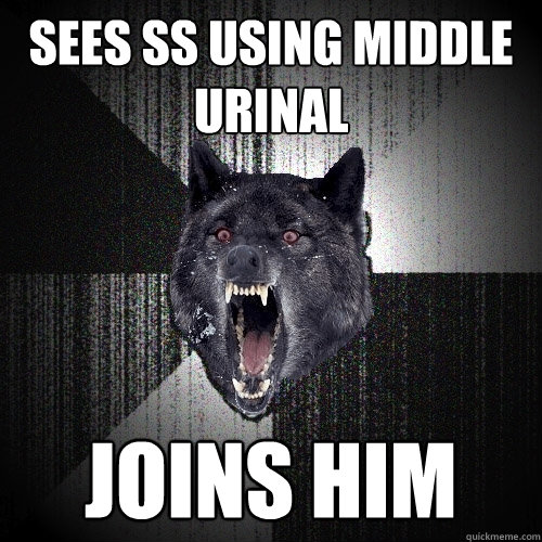 Sees SS using middle urinal Joins him  Insanity Wolf