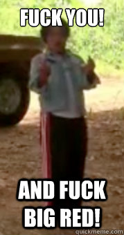 Fuck You! And Fuck Big Red! - Fuck You! And Fuck Big Red!  Aaron Fuck You and Fuck Big Red