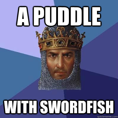 A PUDDLE WITH SWORDFISH - A PUDDLE WITH SWORDFISH  Age of Empires
