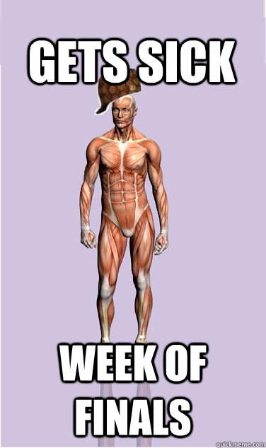 Gets sick week of finals - Gets sick week of finals  Misc