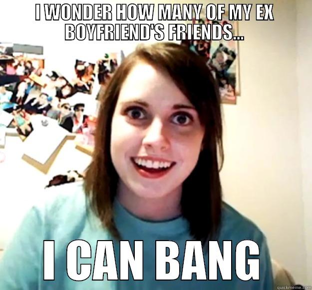 I WONDER HOW MANY OF MY EX BOYFRIEND'S FRIENDS... I CAN BANG Overly Attached Girlfriend