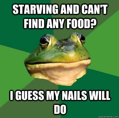 Starving and Can't find any food? I guess my nails will do  Foul Bachelor Frog