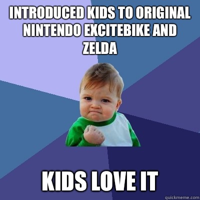 Introduced kids to original Nintendo Excitebike and Zelda Kids love it  Success Kid