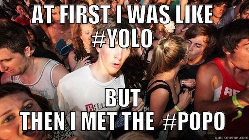 AT FIRST I WAS LIKE #YOLO BUT THEN I MET THE  #POPO Sudden Clarity Clarence