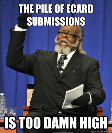 the pile of ecard submissions is too damn high  The Rent Is Too Damn High