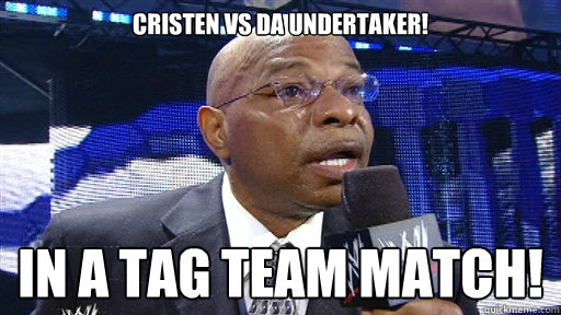 Cristen vs da undertaker! IN A TAG TEAM MATCH!  Now old on dere playa