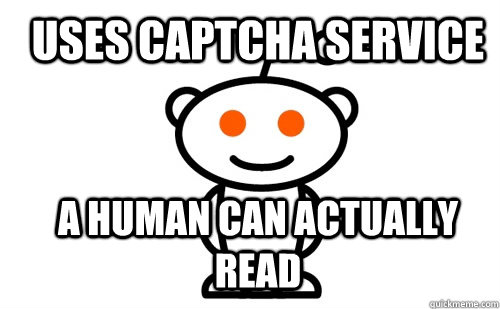 USES CAPTCHA SERVICE A HUMAN CAN ACTUALLY READ - USES CAPTCHA SERVICE A HUMAN CAN ACTUALLY READ  Good Guy Reddit