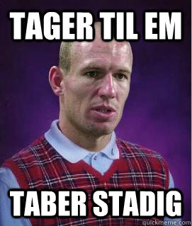 tager til em taber stadig  Bad luck Robben