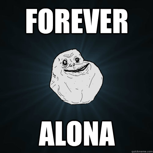 Forever Alona  Forever Alone
