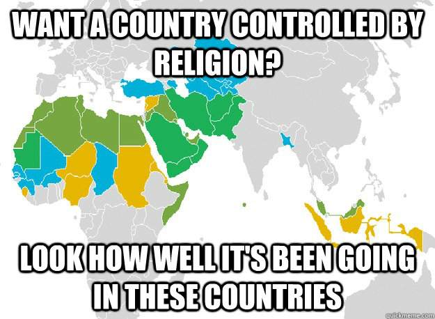 Want a country controlled by religion? Look how well it's been going in these countries - Want a country controlled by religion? Look how well it's been going in these countries  Misc