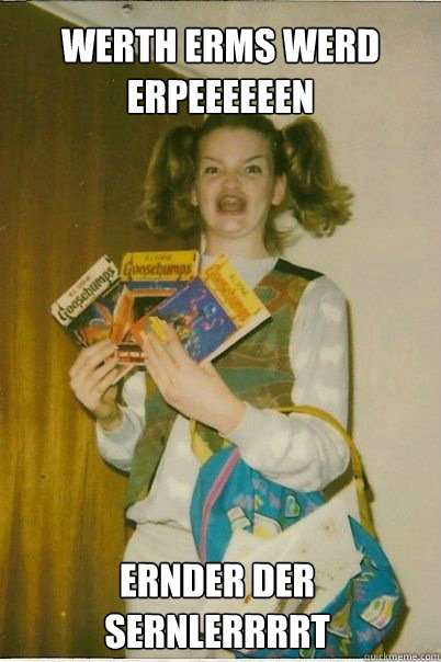 WERTH ERMS WERD ERPEEEEEEN ERNDER DER SERNLERRRRT  BERKS