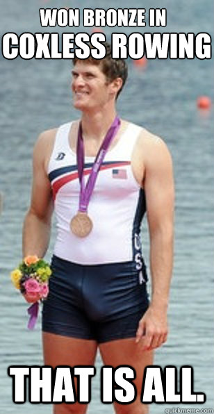 Won bronze in

 That is all. Coxless rowing  Good Guy Rummel