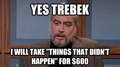Yes Trebek I will take 