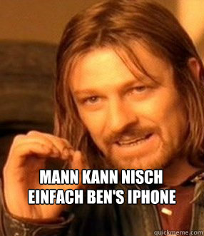 Mann kann nisch  einfach ben's iphone  One does not simply slide to unlock