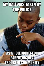 My dad was taken by the police as a role model for parenting in a troubled community  Succesful Black Mans son