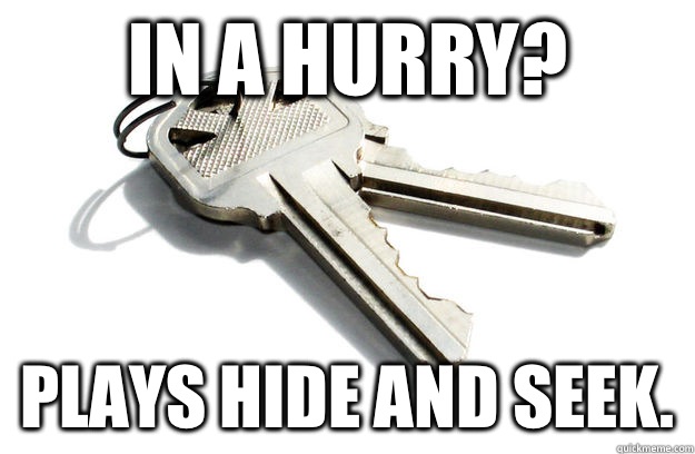 In a hurry? Plays hide and seek. - In a hurry? Plays hide and seek.  Annoying Keys