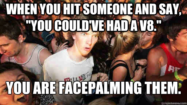 When you hit someone and say, 