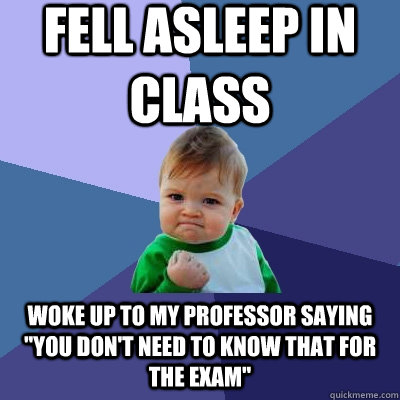 fell asleep in class woke up to my professor saying 