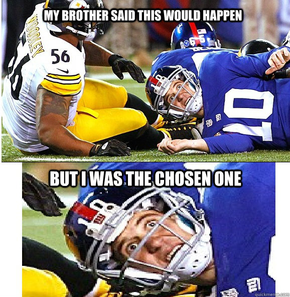 My brother said this would happen But I was the chosen one - My brother said this would happen But I was the chosen one  Sudden Clarity Eli Manning