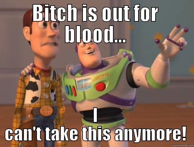 BITCH IS OUT FOR BLOOD... I CAN'T TAKE THIS ANYMORE! Toy Story