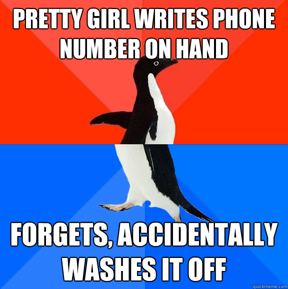 pretty girl writes phone number on hand forgets, accidentally washes it off  Socially Awesome Awkward Penguin