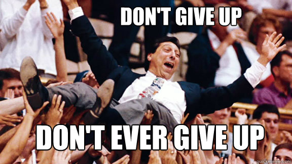 Don't Give Up Don't Ever Give Up - Don't Give Up Don't Ever Give Up  Jimmy V