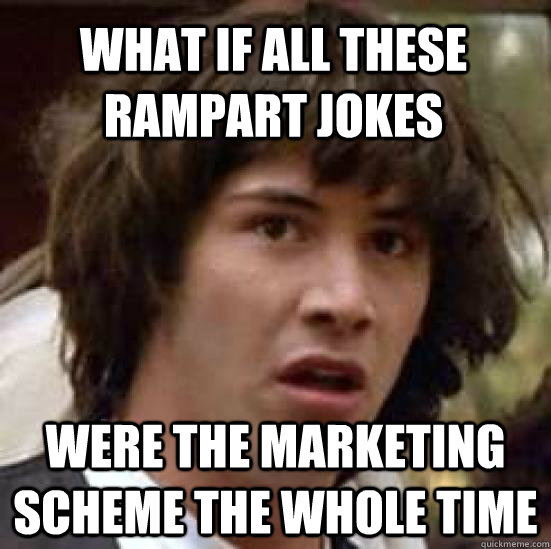 What if all these rampart jokes Were the marketing scheme the whole time  conspiracy keanu