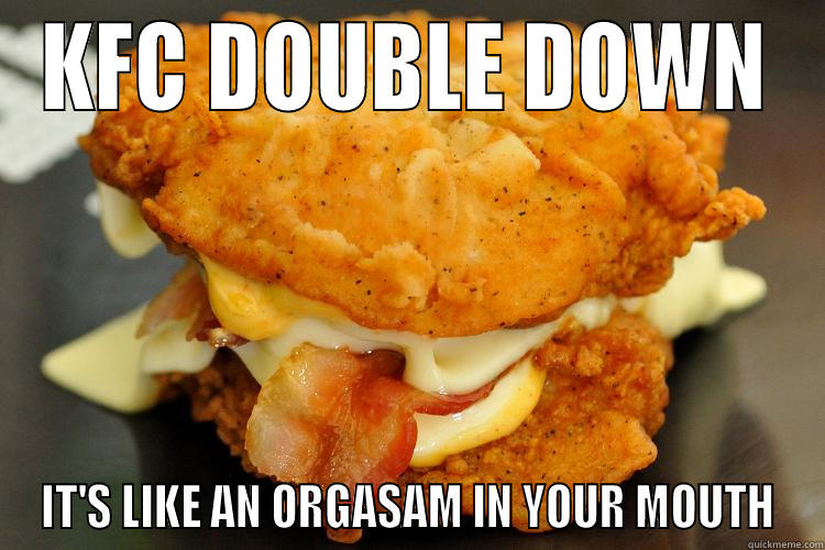 KFC DOUBLE DOWN IT'S LIKE AN ORGASAM IN YOUR MOUTH Misc