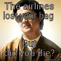 THE AIRLINES LOST YOUR BAG  BUT DID YOU DIE? Mr Chow