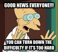 Good news everyone!!! You can turn down the difficulty if it's too hard  - Good news everyone!!! You can turn down the difficulty if it's too hard   Farnsworth